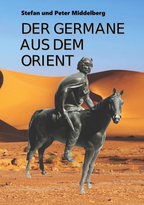 Der Germane aus dem Orient von Stefan Middelberg,  Peter Middelberg