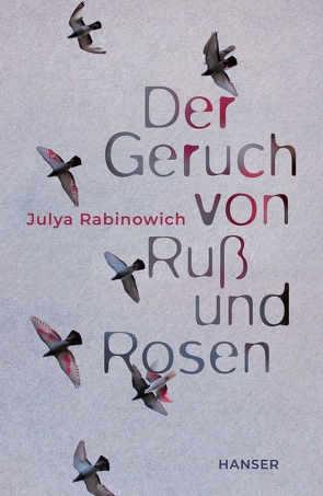 Der Geruch von Ruß und Rosen von Rabinowich,  Julya