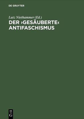 Der ›gesäuberte‹ Antifaschismus von Hartewig,  Karin, Niethammer,  Lutz