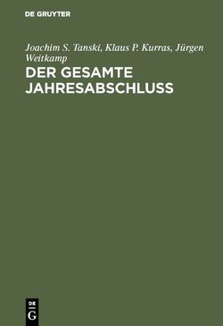 Der gesamte Jahresabschluß von Kurras,  Klaus P., Tanski,  Joachim S., Weitkamp,  Jürgen