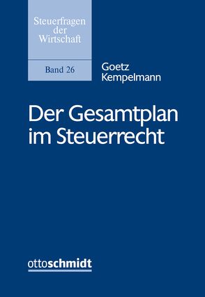 Der Gesamtplan im Steuerrecht von Kempelmann,  Goetz