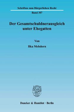 Der Gesamtschuldnerausgleich unter Ehegatten. von Mehdorn,  Ilka