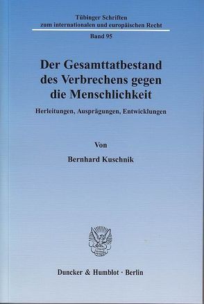 Der Gesamttatbestand des Verbrechens gegen die Menschlichkeit. von Kuschnik,  Bernhard