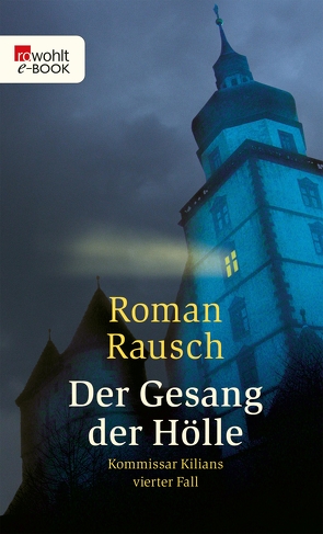 Der Gesang der Hölle: Kommissar Kilians vierter Fall von Rausch,  Roman