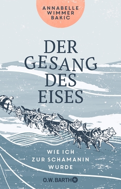 Der Gesang des Eises von Bakic,  Annabelle Wimmer