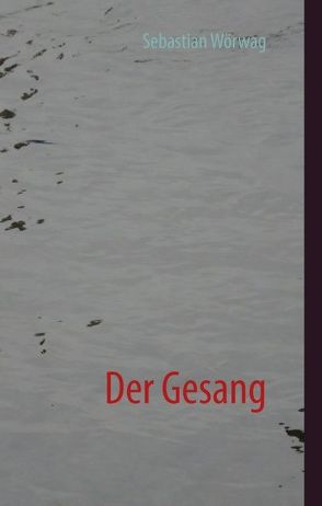 Der Gesang von Wörwag,  Sebastian