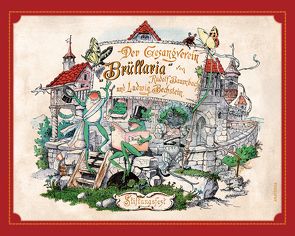 Der Gesangverein Brüllaria. Ein lustiges Bilderwerk für Groß und Klein von Baumbach,  Rudolf, Bechstein,  Ludwig