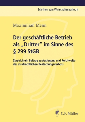 Der geschäftliche Betrieb als „Dritter“ im Sinne des § 299 StGB von Menn,  Maximilian