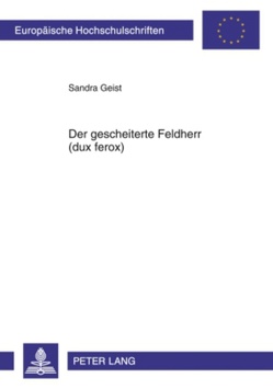 Der gescheiterte Feldherr (dux ferox) von Geist,  Sandra