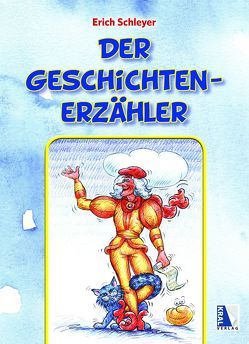 Der Geschichtenerzähler von Schleyer,  Erich