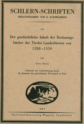 Der geschichtliche Inhalt der Rechnungsbücher der Tiroler Landesfürsten von 1288 bis 1350 von Stolz,  Otto