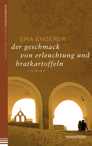 Der Geschmack von Erleuchtung und Bratkartoffeln von Engerer,  Ema