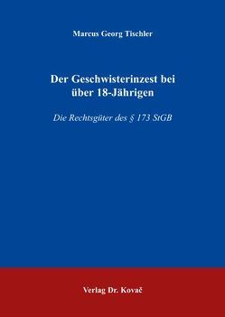 Der Geschwisterinzest bei über 18-Jährigen von Tischler,  Marcus G