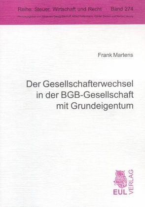 Der Gesellschafterwechsel in der BGB-Gesellschaft mit Grundeigentum von Martens,  Frank