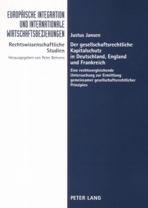 Der gesellschaftsrechtliche Kapitalschutz in Deutschland, England und Frankreich von Jansen,  Justus