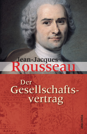 Der Gesellschaftsvertrag oder Grundsätze des politischen Rechts von Rousseau,  Jean-Jacques