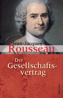 Der Gesellschaftsvertrag oder Grundsätze des politischen Rechts von Rousseau,  Jean-Jacques