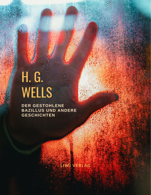 Der gestohlene Bazillus und andere Geschichten von Wells,  H.G.