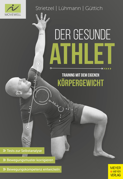 Der gesunde Athlet – Training mit dem eigenen Körpergewicht von Güttich,  Carsten, Lühmann,  Jörn, Strietzel,  Martin