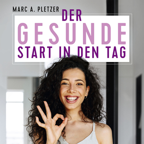 Der gesunde Start in den Tag (mp3-Download) von Pletzer,  Marc A.