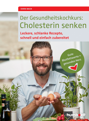 Der Gesundheitskochkurs: Cholesterin senken von Bach,  Sven