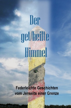 Der Get/heilte Himmel von Foerster,  Ryka, Fügemann,  Bettina, Gellermann,  Rainer G., Tantow,  Lutz, Thiele-Messow,  Helga