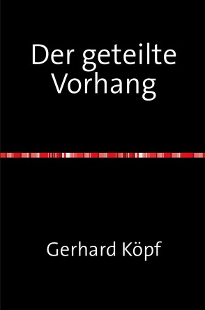 Der geteilte Vorhang von Köpf,  Gerhard