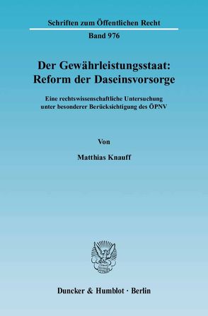 Der Gewährleistungsstaat: Reform der Daseinsvorsorge. von Knauff,  Matthias