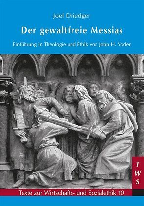 Der gewaltfreie Messias von Driedger,  Joel