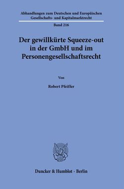 Der gewillkürte Squeeze-out in der GmbH und im Personengesellschaftsrecht. von Pfeiffer,  Robert