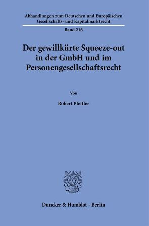 Der gewillkürte Squeeze-out in der GmbH und im Personengesellschaftsrecht. von Pfeiffer,  Robert