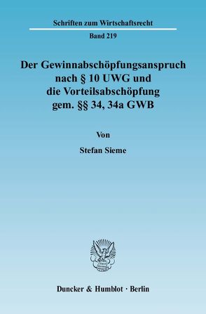 Der Gewinnabschöpfungsanspruch nach § 10 UWG und die Vorteilsabschöpfung gem. §§ 34, 34a GWB. von Sieme,  Stefan