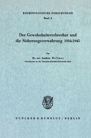 Der Gewohnheitsverbrecher und die Sicherungsverwahrung 1934 – 1945. von Hellmer,  Joachim