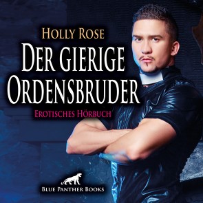 Der gierige Ordensbruder | Erotik Audio Story | Erotisches Hörbuch Audio CD von Rose,  Holly, Schaafmeister,  Katharina