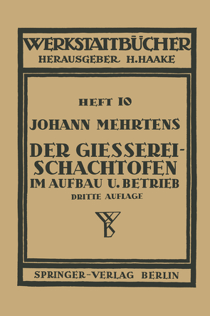 Der Gießerei-Schachtofen im Aufbau und Betrieb von Haake,  H., Mehrtens,  Johann