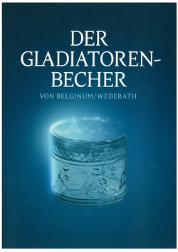 Der Gladiatorenbecher von Belginum/Wederath von Cordie,  Rosemarie, Rensch,  Max, Schwinden,  Lothar