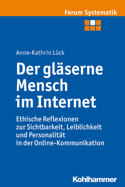 Der gläserne Mensch im Internet von Brosseder,  Johannes, Fischer,  Johannes, Lück,  Anne-Kathrin, Track,  Joachim