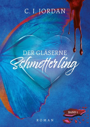 Der gläserne Schmetterling von Büchermacherei,  Gabi Schmid ·, Büchermacherei,  Ursula Hahnenberg ·, Jordan,  C.I., OOOGrafik,  Corina Witte-Pflanz ·