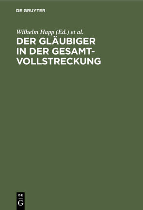 Der Gläubiger in der Gesamtvollstreckung von Happ,  Wilhelm, Huntemann,  Eva M.