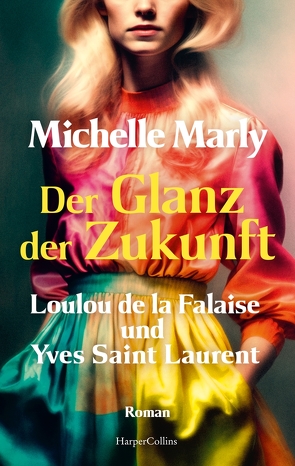 Der Glanz der Zukunft. Loulou de la Falaise und Yves Saint Laurent von Marly,  Michelle
