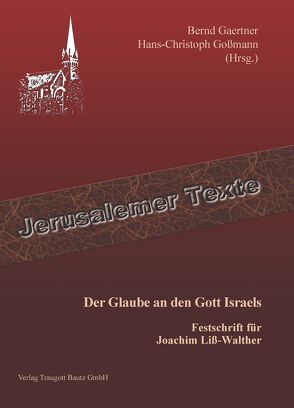 Der Glaube an den Gott Israels von Gaertner,  Bernd, Goßmann,  Hans Christoph