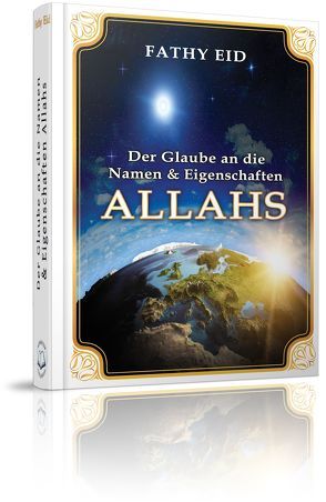 Der Glaube an die Namen und Eigenschaften Allahs von Eid,  Fathy, Radhan,  Neil, Schreiber,  Monika