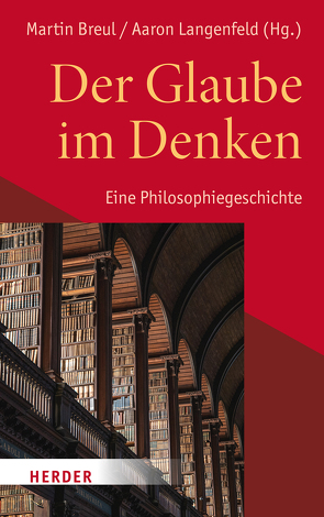 Der Glaube im Denken von Arens,  Edmund, Asgar-Zadeh,  Darius, Baab,  Florian, Breul,  Martin, Brouwer,  Christian, Brüntrup,  Godehard, Candia,  Gianluca De, Collet,  Jan Niklas, Deibl,  Jakob Helmut, Dennebaum,  Tonke, Dirscherl,  Erwin, Dürnberger,  Martin, Enders,  Markus, Ernst,  Stephan, Fischbach,  Anne, Flößel,  Thomas, Grössl,  Johannes, Grube,  Enrico, Guanzini,  Isabella, Hanke,  Thomas, Helmus,  Caroline, Hengstermann,  Christian, Hoff,  Gregor Maria, Hoffmann,  Veronika, Kläden,  Tobias, Koritensky,  Andreas, Kreutzer,  Ansgar, Langenfeld,  Aaron, Langner-Pitschmann,  Annette, Lerch,  Magnus, Looney,  Aaron, Mueller,  Klaus, Musall,  Frederek, Nitsche,  Bernhard, Rediker,  Benedikt, Richter,  Cornelia, Riedl,  Anna M., Ruhstorfer,  Karlheinz, Schärtl,  Thomas, Schiefen,  Fana, Schmidt,  Jochen, Schulz,  Heiko, Seit,  Stefan, Speer,  Andreas, Stosch,  Klaus von, Tappen,  Julian, Weber,  Anne, Wendel,  Saskia, Werbick,  Jürgen