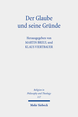 Der Glaube und seine Gründe von Breul,  Martin, Viertbauer,  Klaus