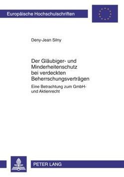 Der Gläubiger- und Minderheitenschutz bei verdeckten Beherrschungsverträgen von Silny,  Deny-Jean