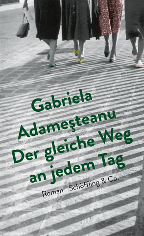 Der gleiche Weg an jedem Tag von Adameşteanu,  Gabriela, Aescht,  Georg