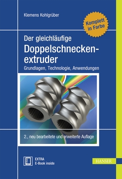 Der gleichläufige Doppelschneckenextruder von Kohlgrueber,  Klemens