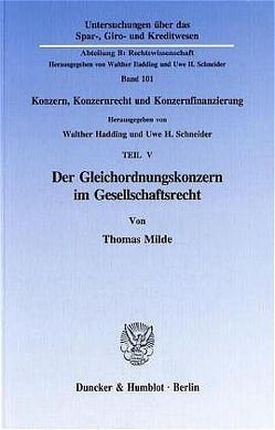 Der Gleichordnungskonzern im Gesellschaftsrecht. von Hadding,  Walther, Milde,  Thomas, Schneider,  Uwe H.