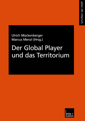 Der Global Player und das Territorium von Menzl,  Marcus, Mückenberger,  Ulrich