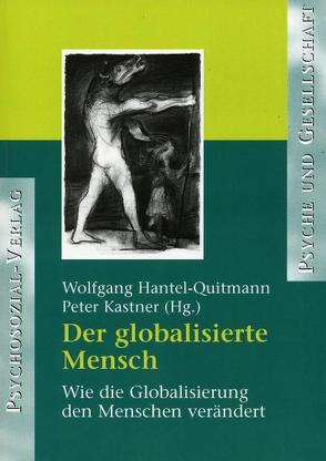 Der globalisierte Mensch von Hantel-Quitmann,  Wolfgang, Kastner,  Peter